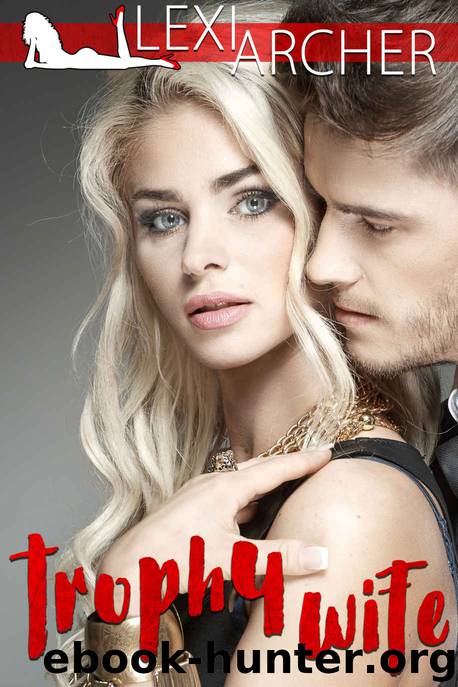 Trophy Wife A Hotwife Fantasy By Lexi Archer Free Ebooks Download 